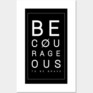 Be courageous to be brave Posters and Art